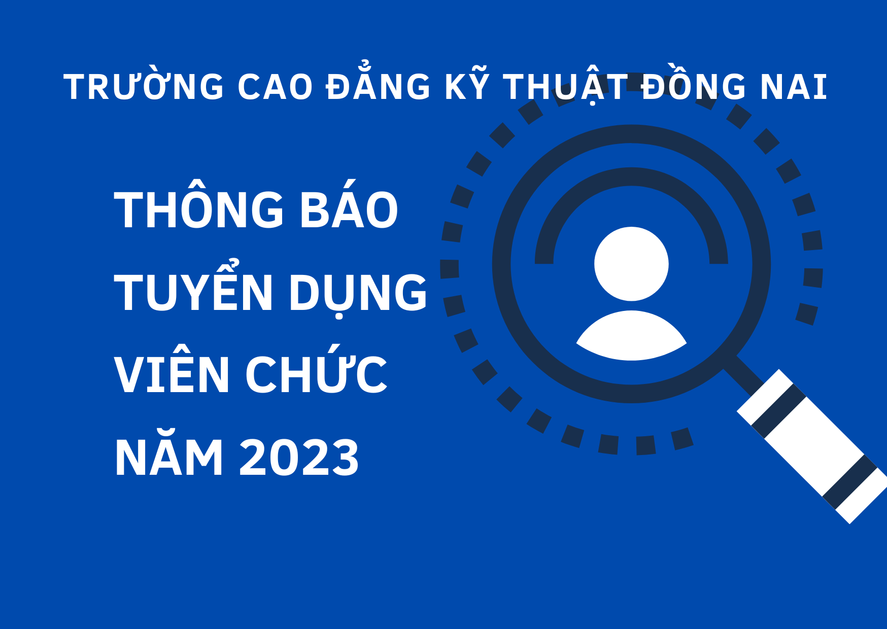 Trường cao đẳng Kỹ thuật Đồng Nai thông báo tuyển dụng viên chức năm 2023